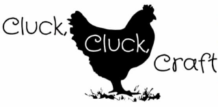 Cluck, Cluck, Craft